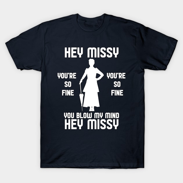 Hey Missy You're So Fine T-Shirt by Sterling_Arts_Design